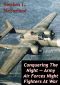 Conquering the Night — Army Air Forces Night Fighters at War [Illustrated Edition]